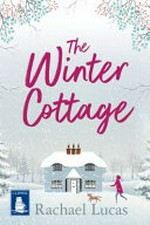 The winter cottage / Rachael Lucas.