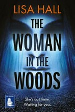 The woman in the woods / Lisa Hall.