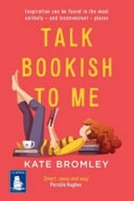 Talk bookish to me / Kate Bromley.