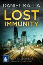 Lost immunity / Daniel Kalla.
