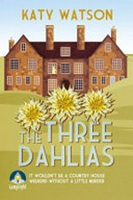 The three Dahlias / Katy Watson.