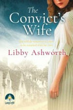The convict's wife / Libby Ashworth.