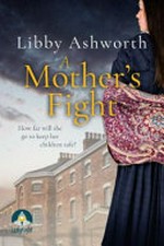 A mother's fight / Libby Ashworth.