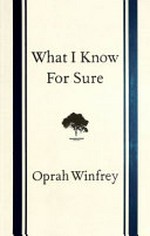 What I know for sure / Oprah Winfrey.