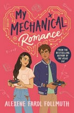 My mechanical romance / Alexene Farol Follmuth.