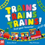 Trains trains trains! : find your favourite! / Donna David, Nina Pirhonen.