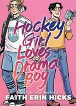 Hockey girl loves drama boy / Faith Erin Hicks.
