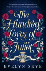 The hundred loves of Juliet / Evelyn Skye.