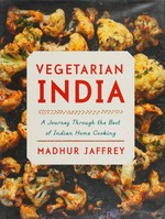 Vegetarian India : a journey through the best of Indian home cooking / Madhur Jaffrey.