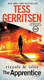 The apprentice : a Rizzoli & Isles novel / Tess Gerritsen.