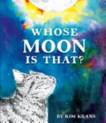 Whose moon is that? / Kim Krans.