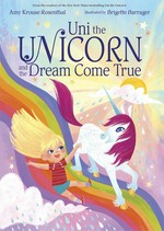 Uni the unicorn and the dream come true / Amy Krouse Rosenthal ; illustrated by Brigette Barrager.