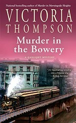 Murder in the Bowery : a gaslight mystery / Victoria Thompson.