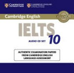 Cambridge English IELTS 10 : authentic examination papers from Cambridge English language assessment.