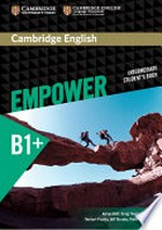 Cambridge English : B1+ / empower, intermediate student's book. Adrian Doff, Craig Thaine, Herbert Puchta, Jeff Stranks, Peter Lewis-Jones with Rachel Godfrey and Gareth Davies.