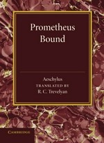 Prometheus bound / Aeschylus ; translated by R.C. Trevelyan.