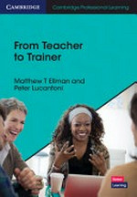 From teacher to trainer / Matthew T Ellman and Peter Lucantoni.