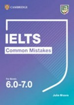 IELTS common mistakes. For bands 6.0-7.0 / Julie Moore.