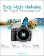Social media marketing for digital photographers / Lawrence Chan.