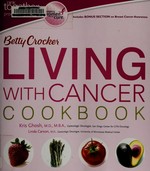 Betty Crocker living with cancer cookbook / Betty Crocker.