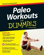 Paleo workouts for dummies / by Dr. Kellyann Petrucci and Patrick Flynn.