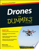 Drones for dummies / by Mark LaFey.