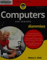 Computers for seniors for dummies® / by Nancy C. Muir.