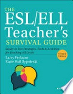 The ESL / ELL teacher's survival guide : ready-to-use strategies, tools, & activities for teaching all levels / Larry Ferlazzo and Katie Hull Sypnieski.
