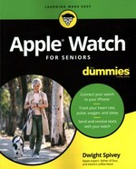 Apple Watch for seniors for dummies / by Dwight Spivey.