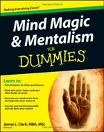 Mind magic & mentalism for dummies / by James L. Clarke.