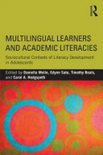 Multilingual learners and academic literacies : sociocultural contexts of literacy development in adolescents / edited by Daniella Molle, Edynn Sato, Timothy Boals, Carol A. Hedgspeth.