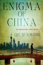 Enigma of China / Qiu Xiaolong.