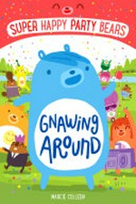 Gnawing around / Marcie Colleen ; illustrations by Steve James.