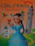 The girl in the tower / Lisa Schroeder with illustrations by Nicoletta Ceccoli.