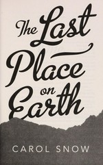 The last place on Earth / Carol Snow.