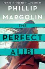 The perfect alibi : a novel / Phillip Margolin.