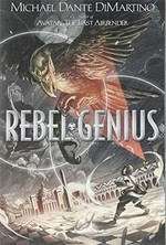 Rebel genius / Michael Dante DiMartino.