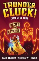 Chicken of Thor : recipe for revenge / written by Paul Tillery IV ; co-illustrated by Paul Tillery IV and Meg Wittwer.