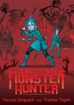 Scarlett Hart, monster hunter / Marcus Sedgwick ; Thomas Taylor.