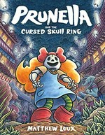 Prunella and the cursed skull ring / Matthew Loux.