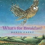 What's for breakfast? / Denys Cazet.