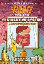 The digestive system : a tour through your guts / written by Jason Viola ; art by Andy Ristaino.