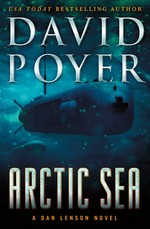 Arctic Sea : a Dan Lenson novel / David Poyer.