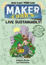 Live sustainably! / written by Angela Boyle ; art by Les McClaine.