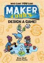 Design a game! / written by Bree Wolf and Jesse Fuchs ; art by Bree Wolf.