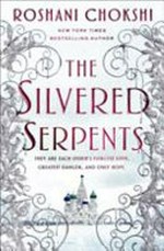 The silvered serpents / Roshani Chokshi.