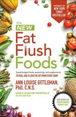 The new fat flush foods / Ann Louise Gittleman.