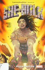 She-Hulk. Vol. 1, Deconstructed / writer, Mariko Tamaki ; artists, Nico Leon with Dalibor Talajic ; color artists, Matt Milla with Andrew Crossley ; letterer VC's Cory Petit.