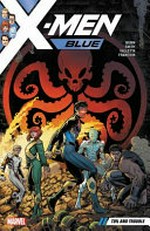 X-Men blue. [2], Toil and trouble / writer, Cullen Bunn ; pencilers, Cory Smith [and four others] ; inkers, Cory Smith [and three others] ; colorists, Matt Milla [and three others] ; letterers, VC's Joe Caramagna & Cory Petit.
