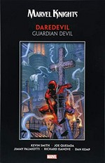 Daredevil. Guardian devil / Kevin Smith, writer ; Joe Quesada, penciler ; Jimmy Palmiotti, inker ; J.G. Jones [and nine others], artists ; Avalon's Dan Kemp [and four others], colorists ; Richard Starkings [and two others], letterers.